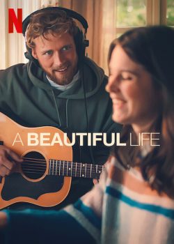 دانلود فیلم A Beautiful Life 2023 با زیرنویس فارسی چسبیده