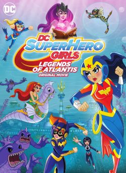 DC Super Hero Girls: Legends of Atlantis 2018